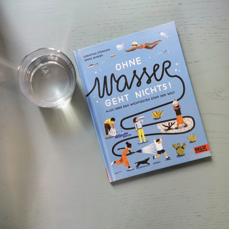 MINT & MALVE Buchtipp: Ohne Wasser geht nichts! - Christina Steinlein, Mieke Scheier (Beltz & Gelberg, 2020)