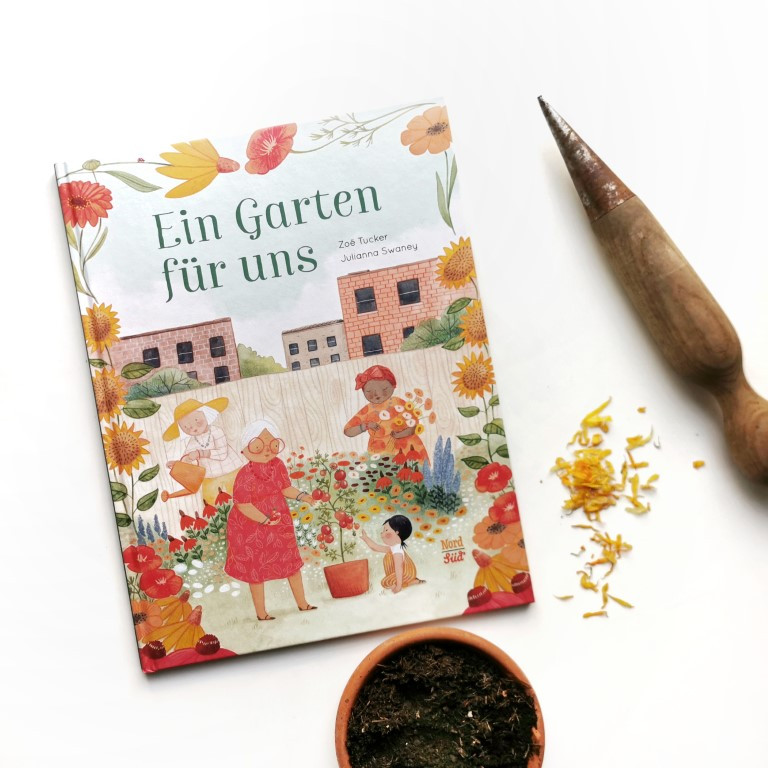Ein Garten für uns - Zoë Tucker, Julianna Swaney (NordSüd Verlag 2022)