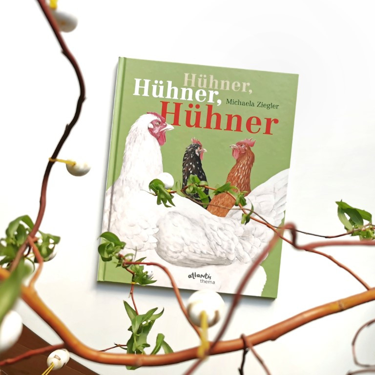 Hühner, Hühner, Hühner - Verhalten, Herkunft und Haltung - Michaela Ziegler (Atlantis 2022)