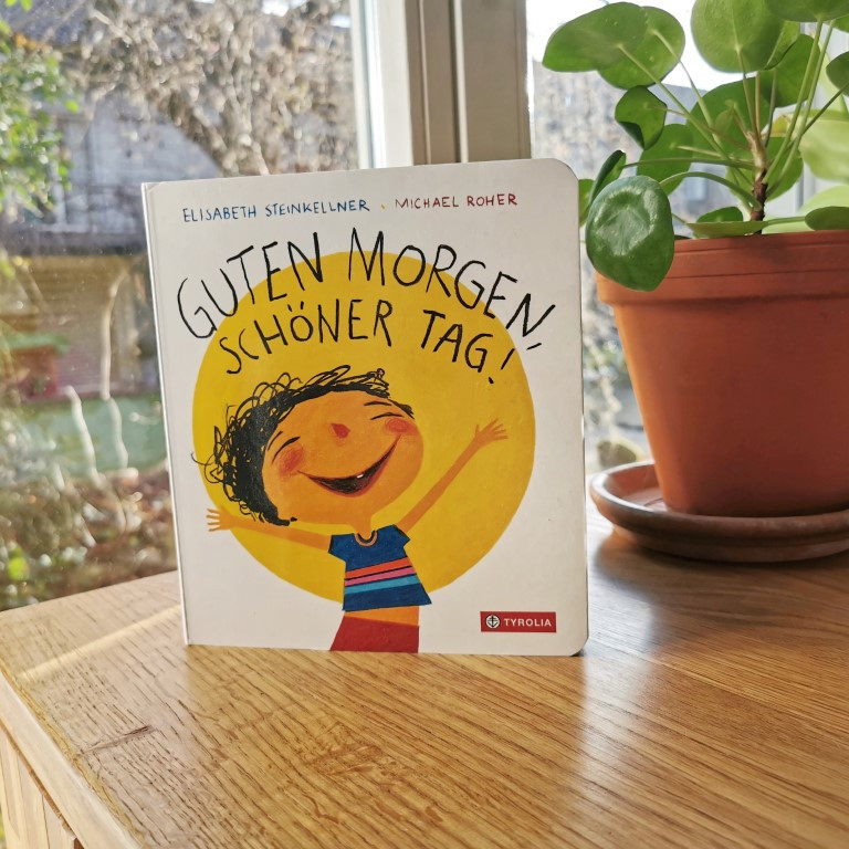 Guten Morgen, schöner Tag! - Elisabeth Steinkellner, Michael Roher (Tyrolia 2022)