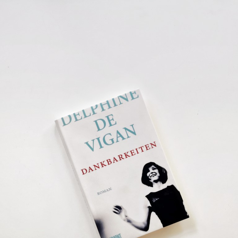 MINT & MALVE Buchtipp: Dankbarkeiten - Delphine de Vigan, Dumont 2020