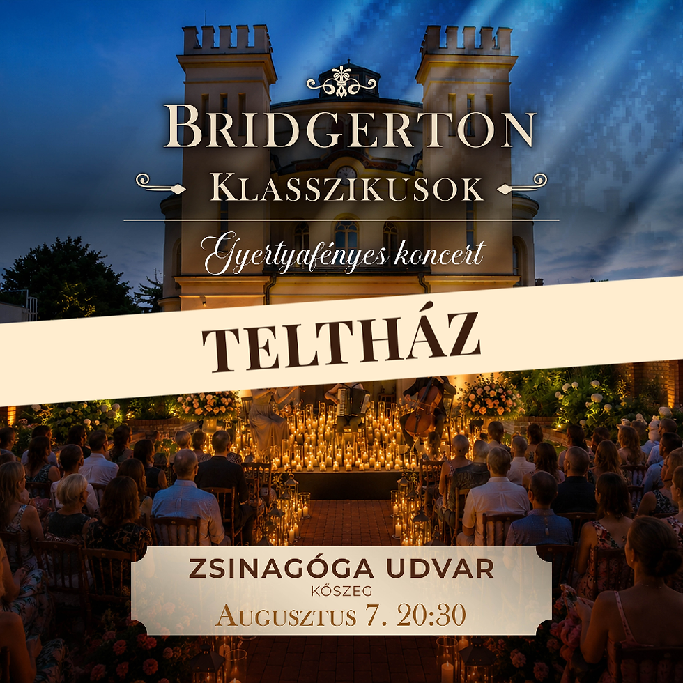 TELTHÁZ - KŐSZEG - BRIDGERTON KLASSZIKUSOK - GYERTYAFÉNYES KONCERT