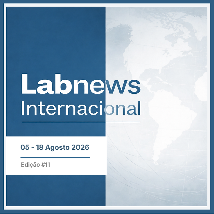 LABNEWS INTERNACIONAL | 05– 18 AGOSTO 2026 #EDIÇÃO 11