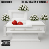 "The Miseducation of MMA Volume 3" by David Potter