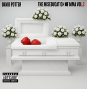 "The Miseducation of MMA Volume 3" by David Potter