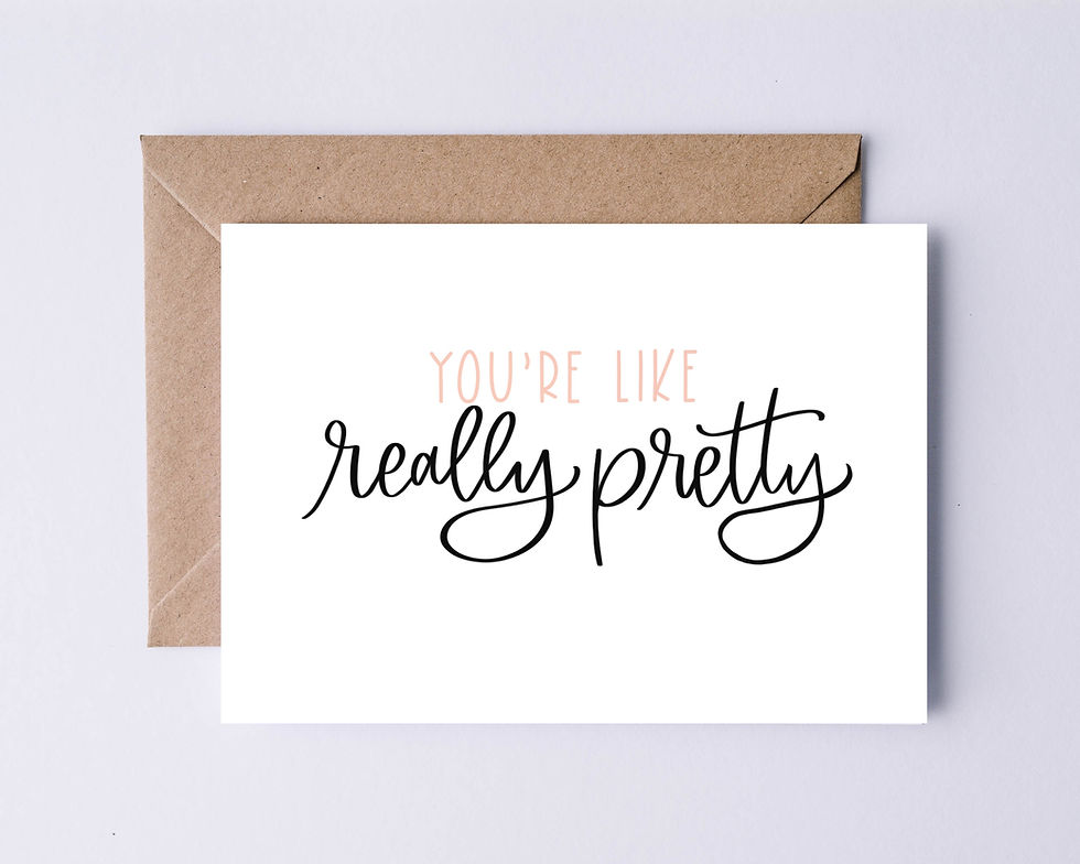 Hand lettered "You're Like Really Pretty" greeting card with kraft envelope by Letters from Elliott on white background.