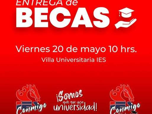 Entrega de Becas 20 mayo. 10:00hrs.