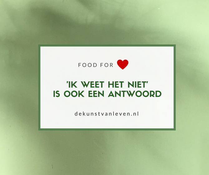 'Ik weet het niet' is ook een antwoord.