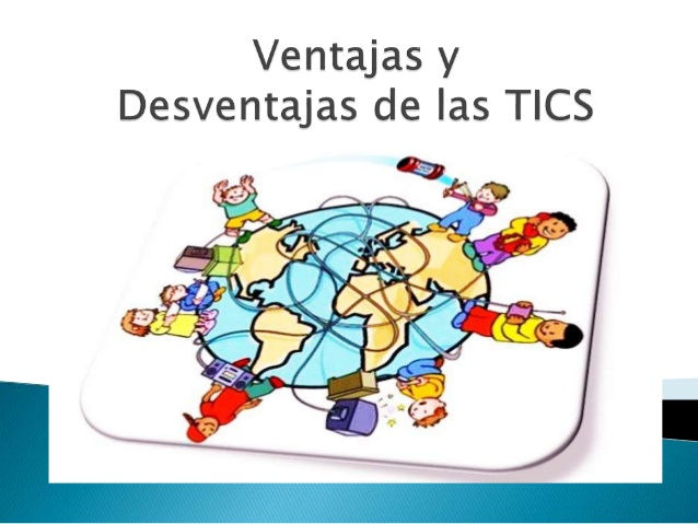 las ventajas y desventajas de las TIC