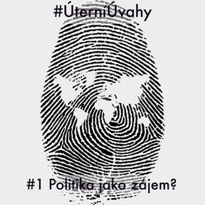 Úterní úvahy #1: Politika jako zájem?