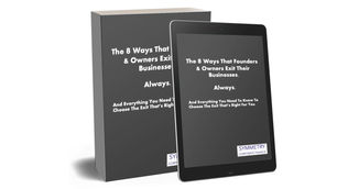 The 8 Ways That Founders & Owners Exit Their Businesses. Always.
