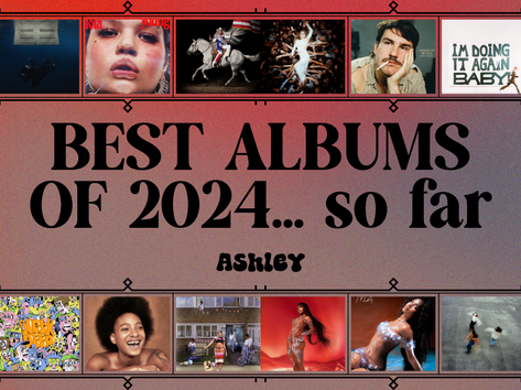20 BEST ALBUMS of 2024… THUS FAR - ASHLEY