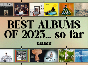 Best 20 Albums of 2023… So Far - Kelsey