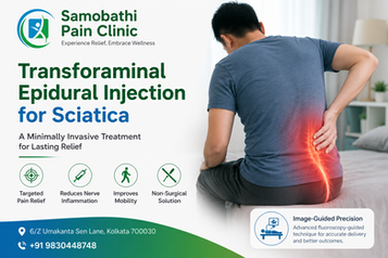 Transforaminal Epidural Injection for Sciatica: A Minimally Invasive Treatment at Samobathi Pain Clinic, Kolkata