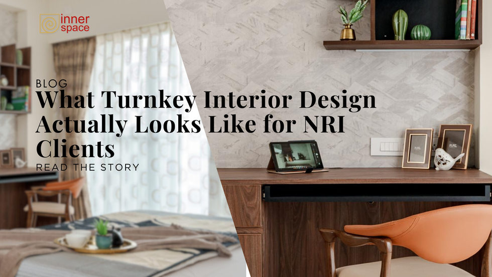 What Turnkey Interior Design Actually Looks Like for NRI Clients