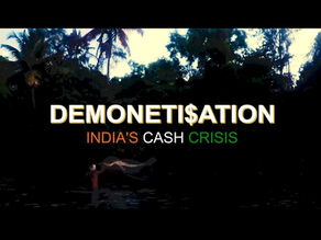 Demonetisation. India's Cash Crisis. Was it worth it?