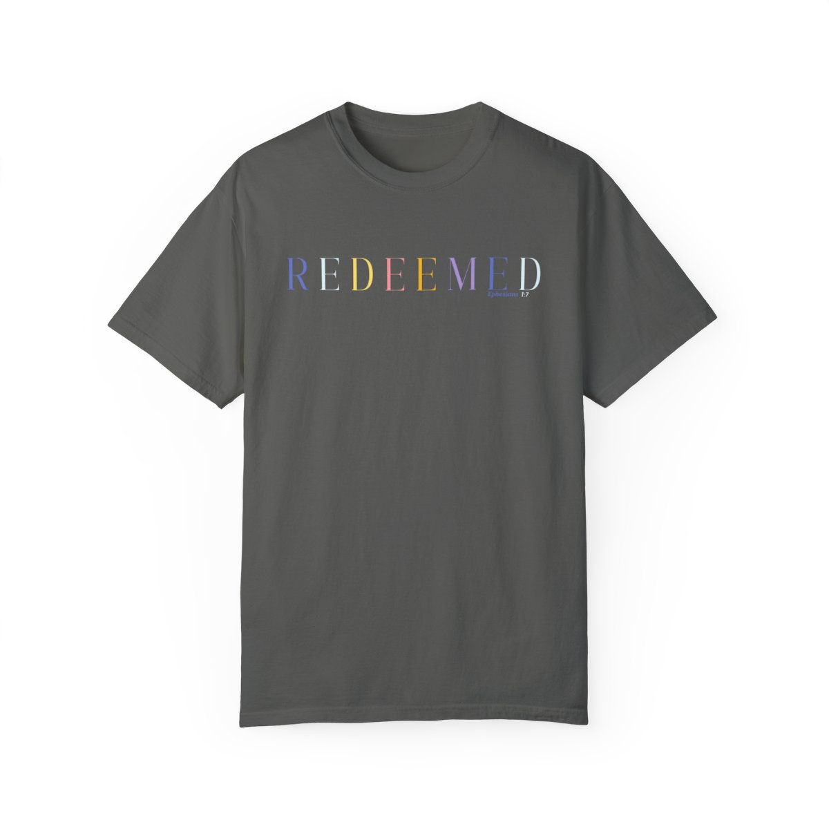 Redeemed - Ephesians 1:7 - Sermon Series #10 - Unisex Comfort Colors T-shirt