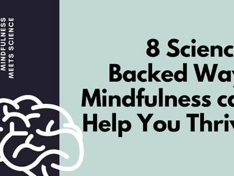 8 Science-Backed Ways Mindfulness can Help You Thrive