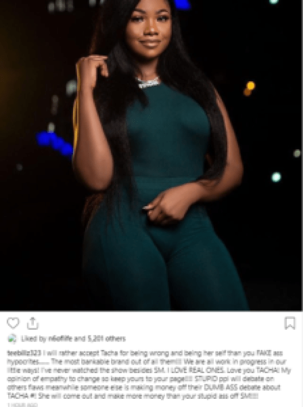 Teebillz has said he believes Tacha is "the most bankable brand out of all" the Big Brother Naija season 4 housemates as he defended her in a new post. According to him, he will rather accept her for being wrong and being herself than to accept hypocrites. He added that he will make Tacha "the biggest brand out of Africa..... Bigger than Big brother it self." He wrote: "I will rather accept Tacha for being wrong and being her self than you FAKE ass hypocrites....... The most bankable brand out of all them!!! We are all work in progress in our little ways! I’ve never watched the show besides SM. I LOVE REAL ONES. Love you TACHA! My opinion of empathy to change so keep yours to your page!!!! STUPID ppl will debate on others flaws meanwhile someone else is making money off their DUMB ASS debate about TACHA #! She will come out and make more money than your stupid ass off SM!!!!"
