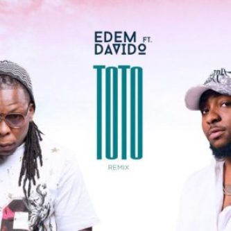 Edem Ft. Davido – Toto (Remix)