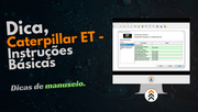 Caterpillar ET - Instruções Básicas