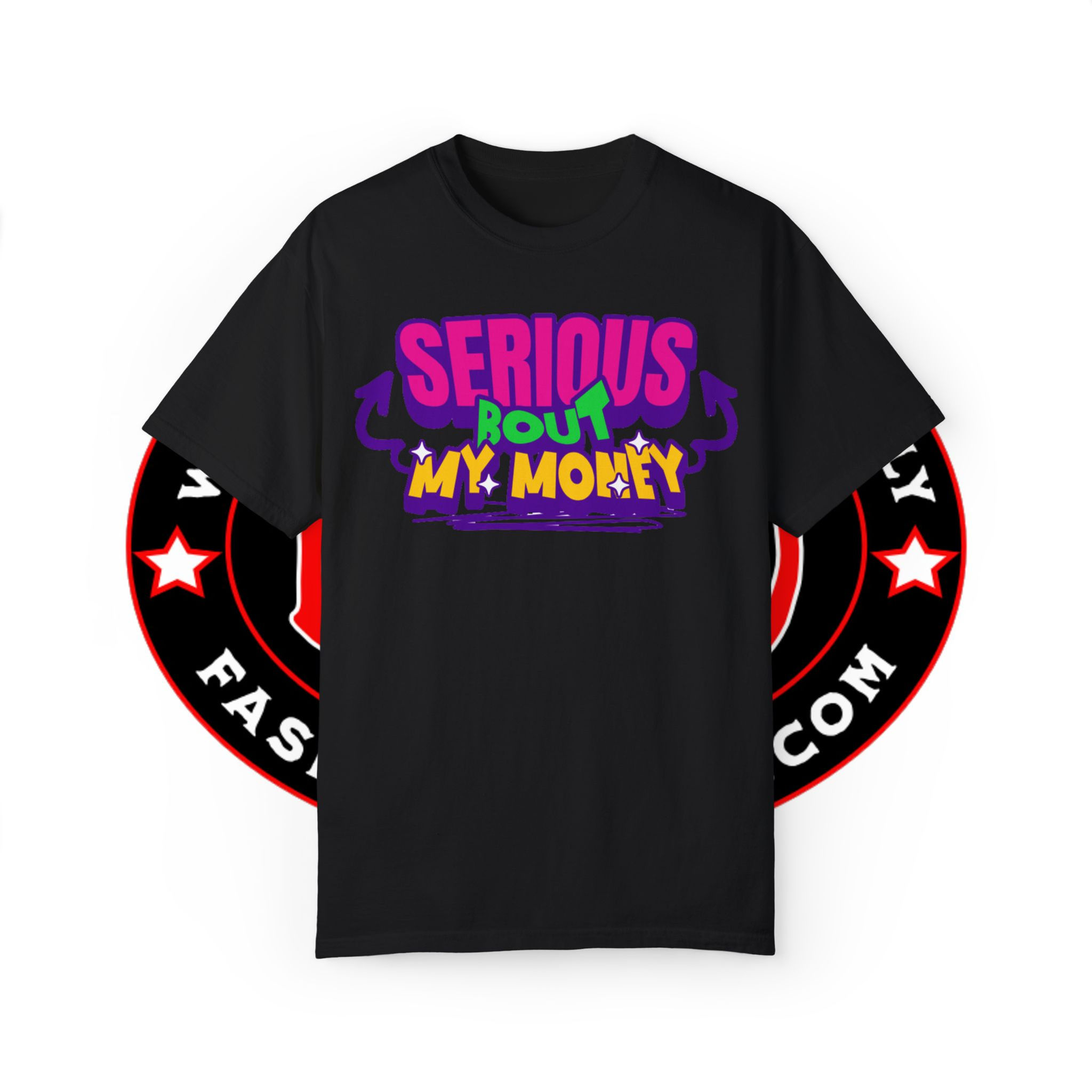 Serious Bout My Money Unisex Garment-Dyed T-shirt