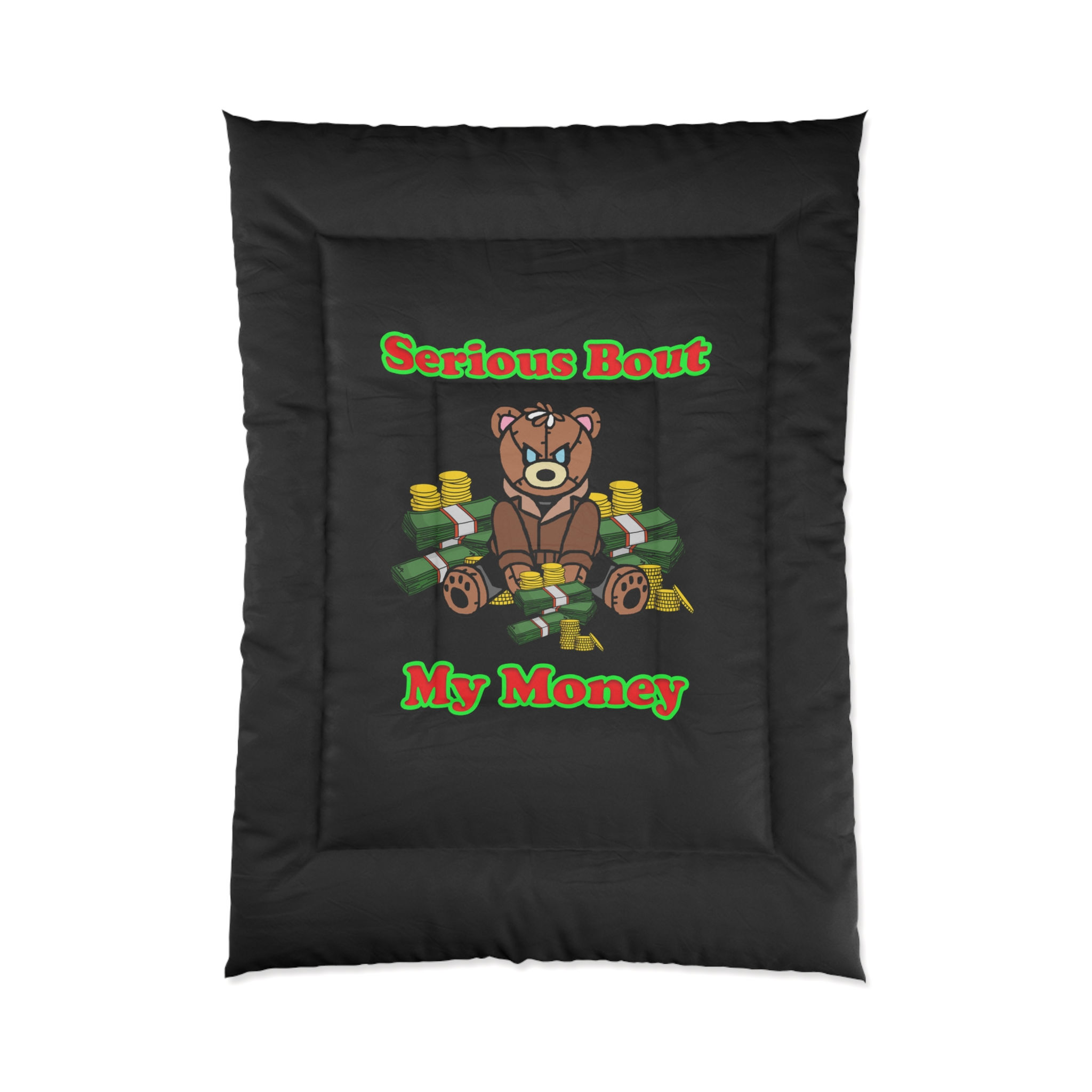 Serious Bout My Money Comforter
