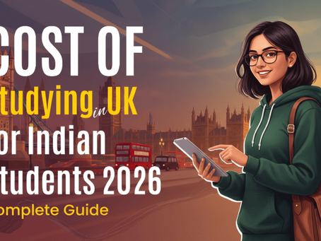 Cost of Studying in UK for Indian Students 2026 Complete Guide