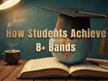 How Students Achieve 8+ Bands in IELTS