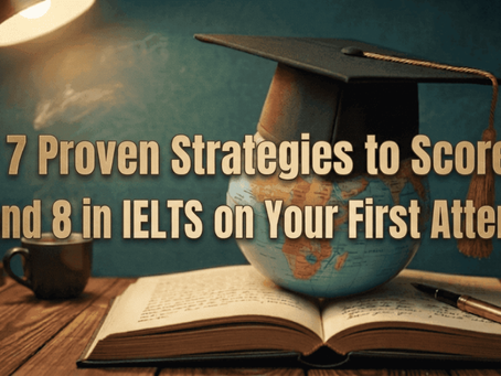 7 Proven Strategies to Score Band 8 in IELTS on Your First Attempt