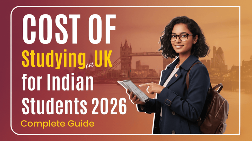 Cost of Studying in UK for Indian Students 2026 Complete Guide Including Tuition, Living Expenses, Visa, Scholarships and More