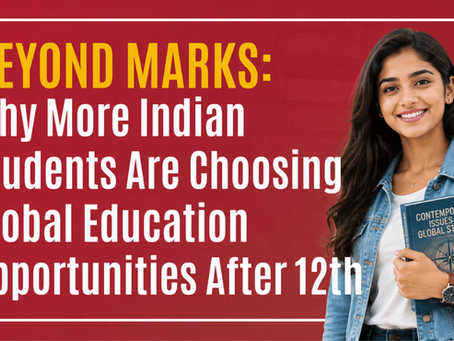 Beyond Marks: Why More Indian Students Are Choosing Global Education Opportunities After 12th
