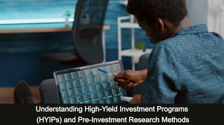 Understanding High-Yield Investment Programs (HYIPs) and Pre-Investment Research Methods