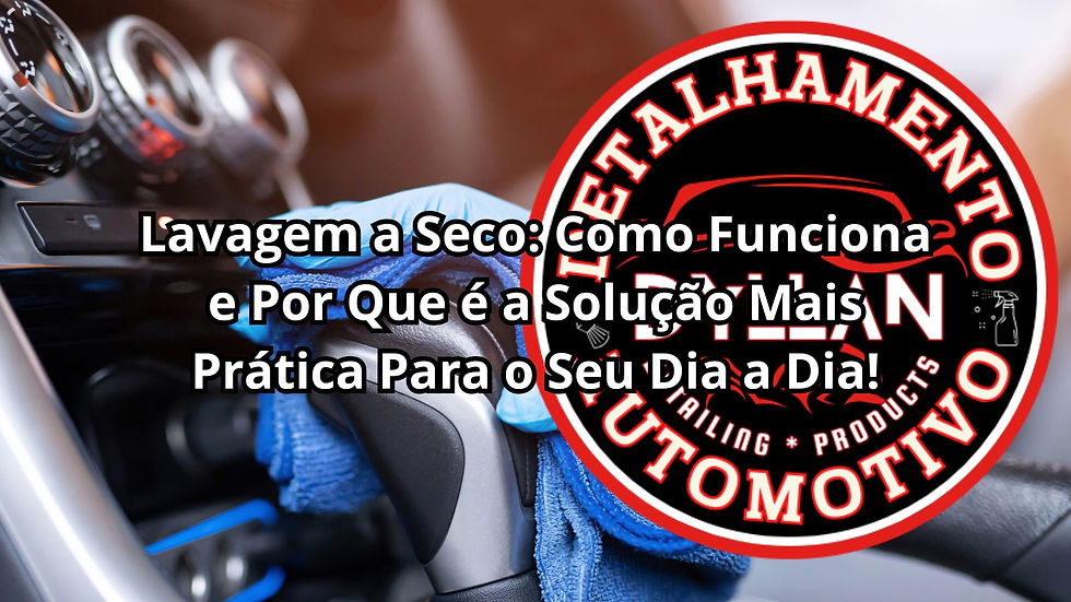 Lavagem a Seco: Como Funciona e Por Que é a Solução Mais Prática Para o Seu Dia a Dia