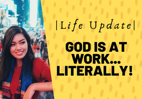 Life Update | God is at Work... Literally!