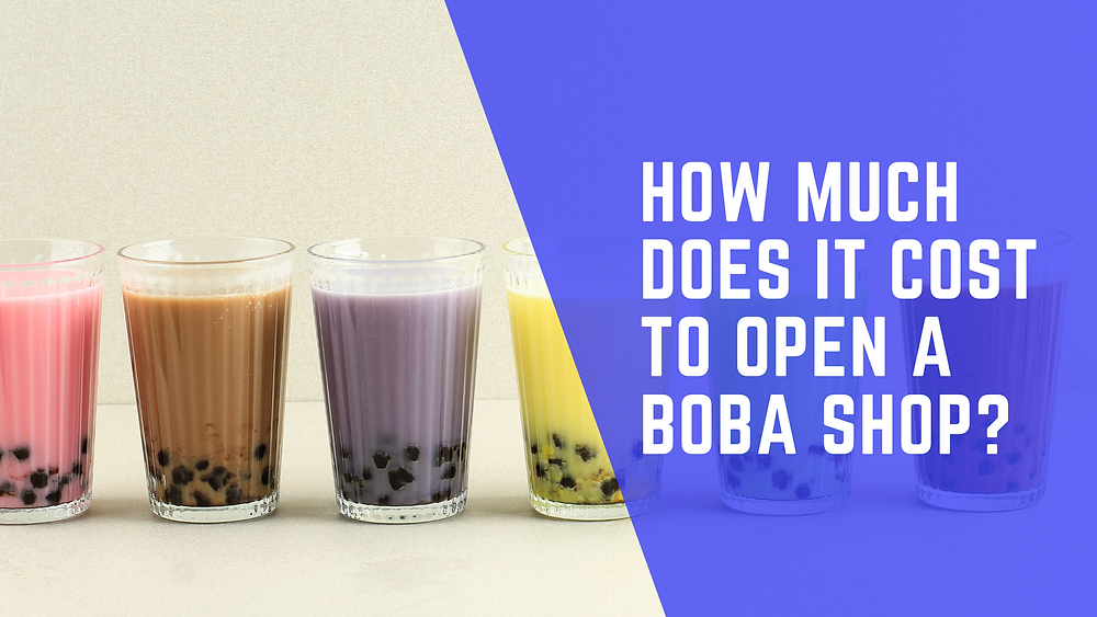 How Much Does It Cost To Open a Boba Shop?