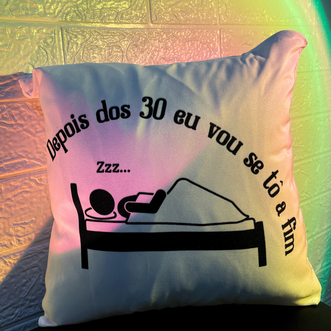 Almofada "Depois dos 30 eu vou se tô a fim"