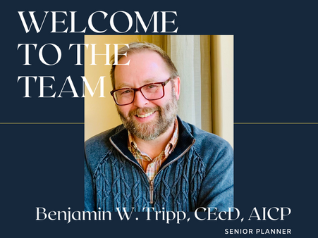 Welcome Benjamin W. Tripp, CEcD, AICP, CZO