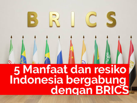 5 Manfaat dan resiko Indonesia bergabung dengan BRICS