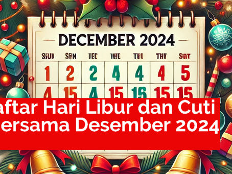 Daftar Hari Libur Nasional dan Cuti Bersama Desember 2024