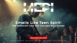 Smells Like Teen Spirit: The Deodorant Joke That Changed Rock Forever