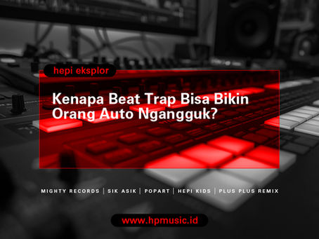 Kenapa Beat Trap Bisa Bikin Orang Auto Ngangguk?