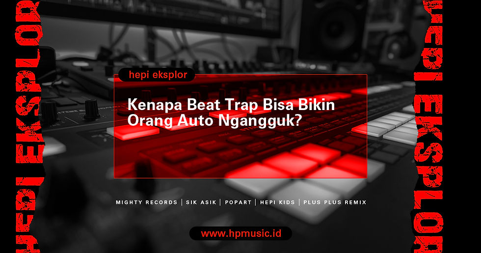 Kenapa Beat Trap Bisa Bikin Orang Auto Ngangguk?