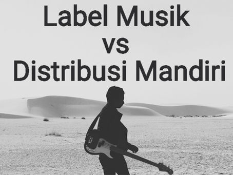 Label Musik vs Distribusi Mandiri