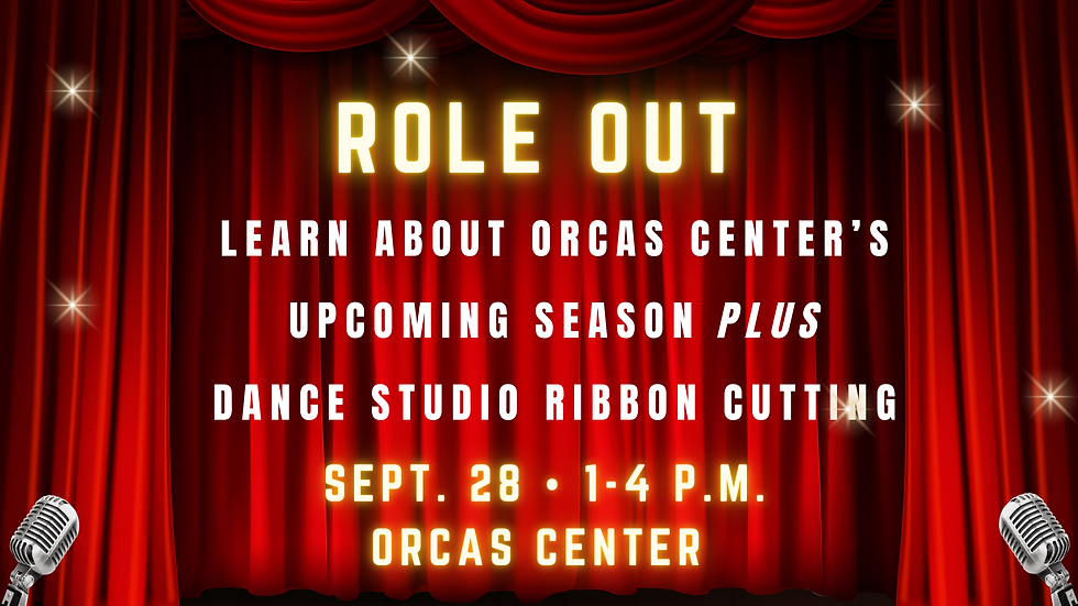 Orcas Center: Season Role Out