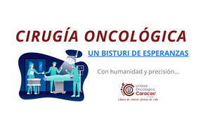 Cirugía Oncológica en Oncocaracas: Precisión, Tecnología y Cuidado Integral para Pacientes con Cáncer
