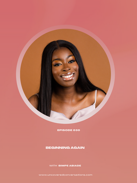 EP.030– Beginning Again w/ Bimpe  Abiade