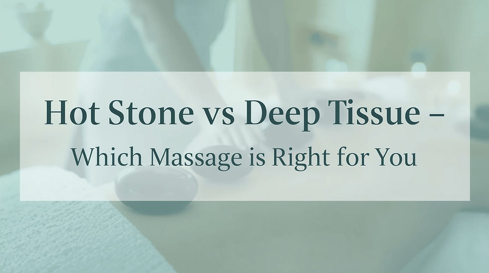 Hot Stone vs Deep Tissue — Which to Choose?