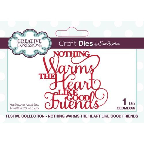 Nothing Warms The Heart Like Good Friends - Mini Expressions Die - Sue Wilson