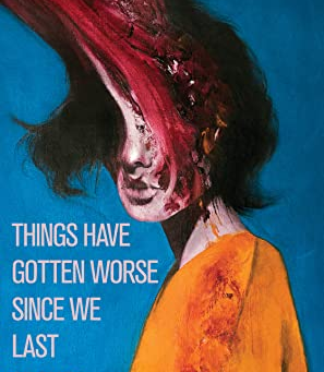 Book Review: Things Have Gotten Worse Since We Last Spoke